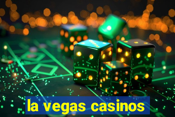 la vegas casinos