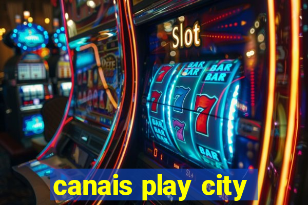 canais play city