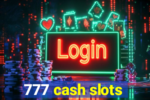 777 cash slots