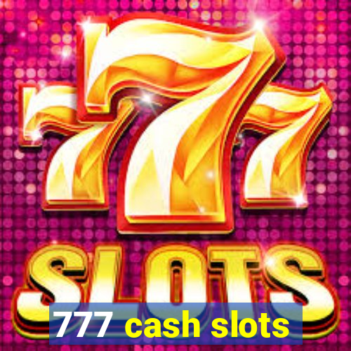 777 cash slots