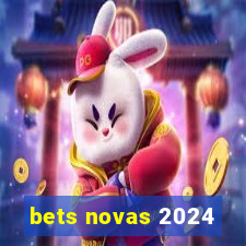 bets novas 2024