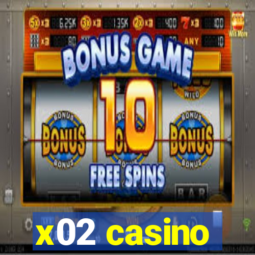 x02 casino