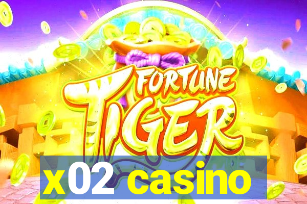 x02 casino