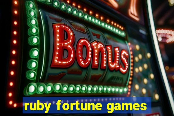 ruby fortune games