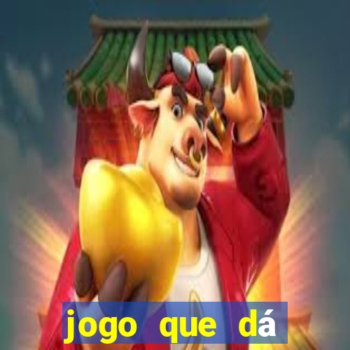 jogo que dá dinheiro real