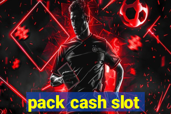 pack cash slot