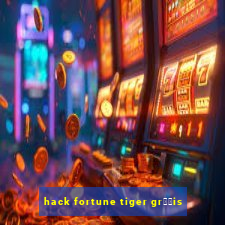 hack fortune tiger gr璋﹖is