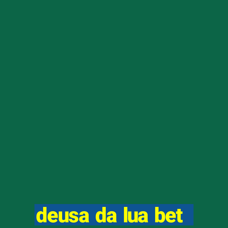 deusa da lua bet