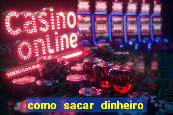 como sacar dinheiro no slots 777