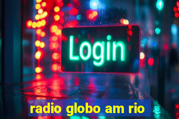 radio globo am rio