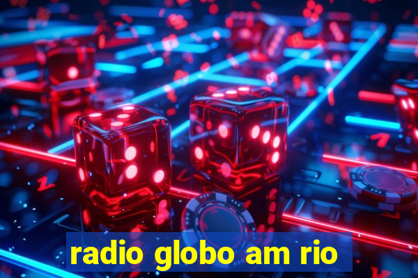 radio globo am rio