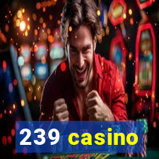 239 casino