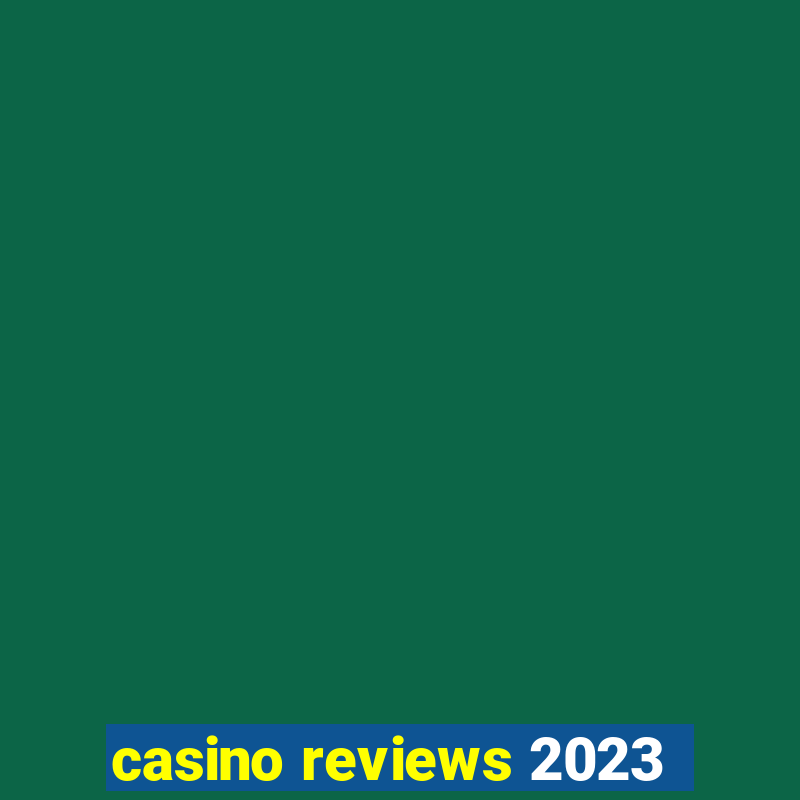 casino reviews 2023