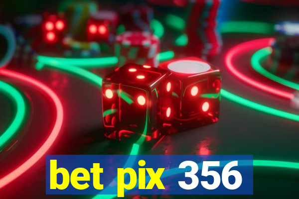 bet pix 356