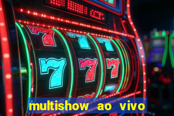 multishow ao vivo de graça