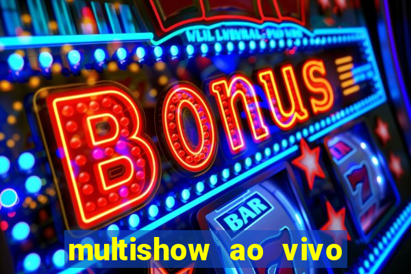 multishow ao vivo de graça