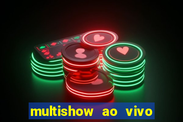 multishow ao vivo de graça