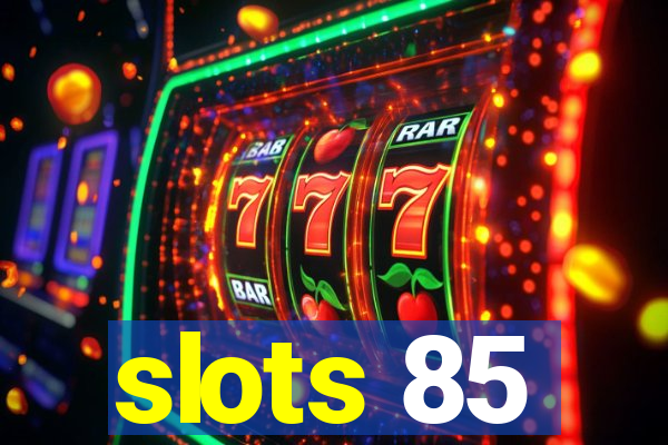 slots 85