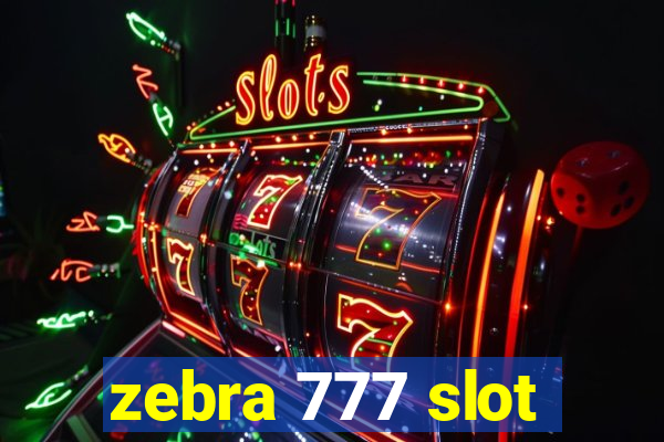 zebra 777 slot