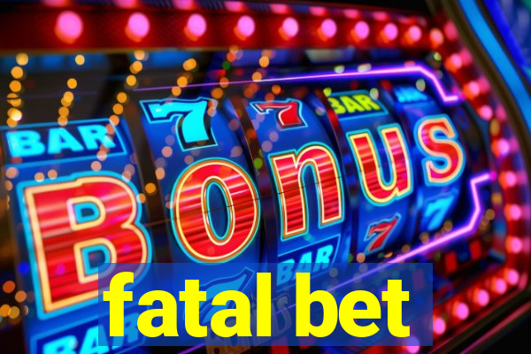 fatal bet