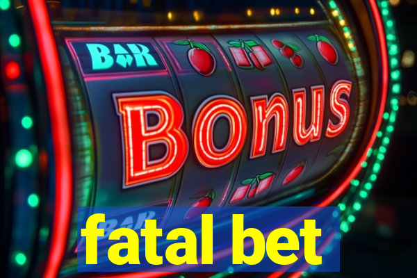 fatal bet