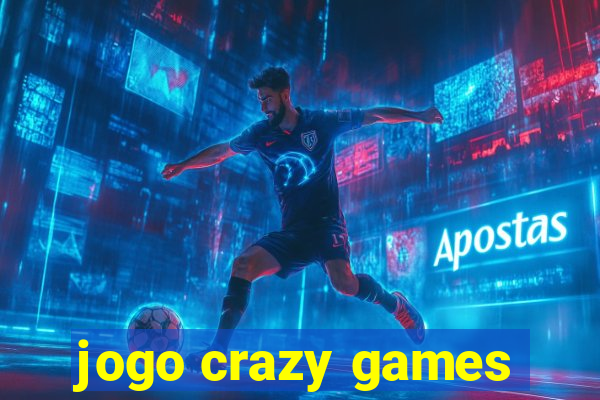 jogo crazy games