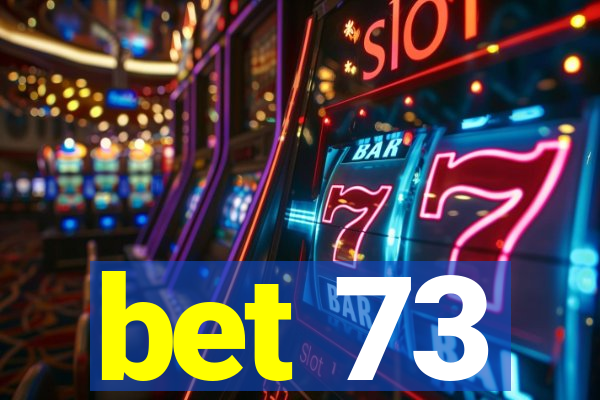 bet 73