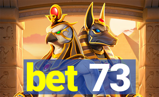 bet 73