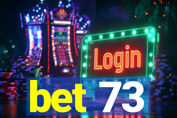 bet 73