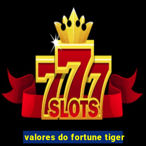 valores do fortune tiger