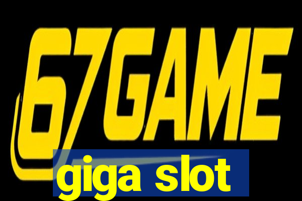 giga slot