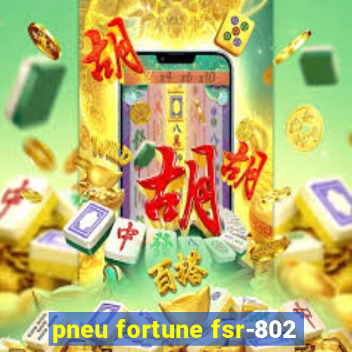 pneu fortune fsr-802