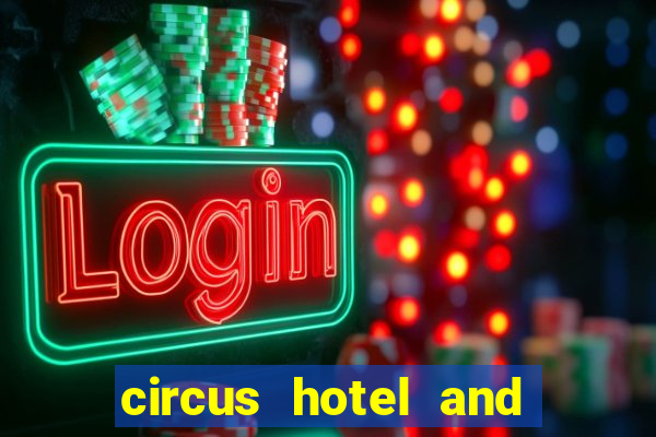 circus hotel and casino las vegas