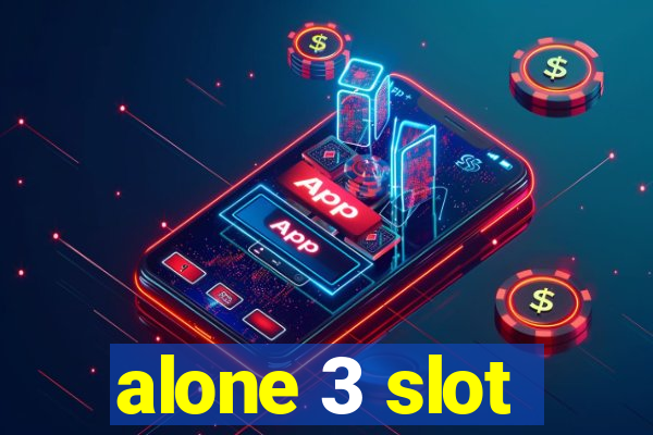 alone 3 slot