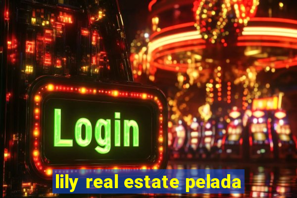 lily real estate pelada