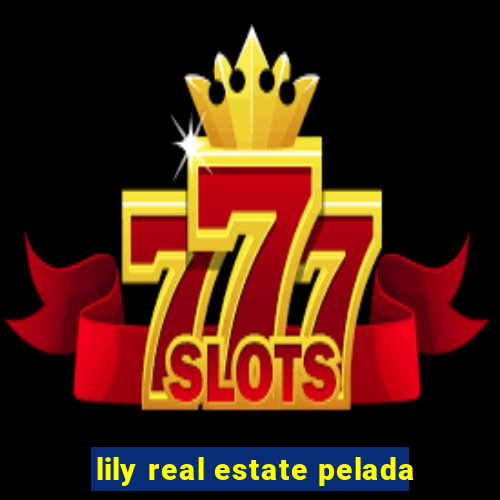 lily real estate pelada