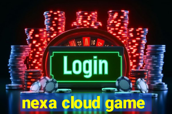 nexa cloud game