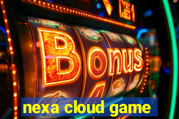 nexa cloud game