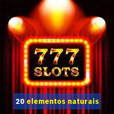 20 elementos naturais