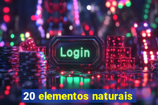 20 elementos naturais