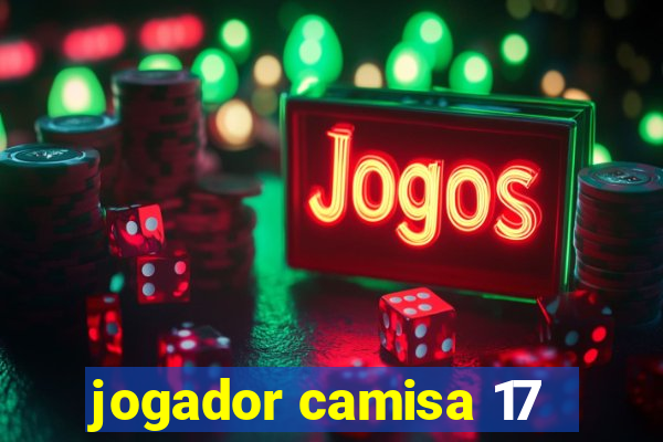 jogador camisa 17