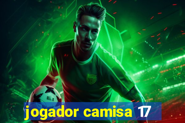 jogador camisa 17