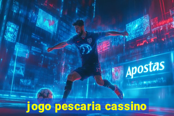 jogo pescaria cassino