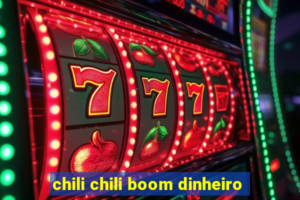 chili chili boom dinheiro