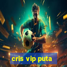 cris vip puta