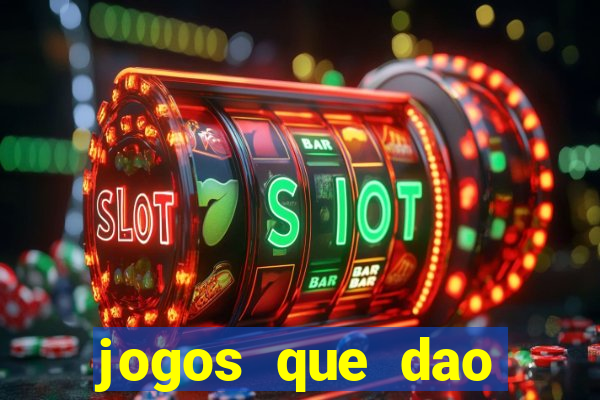 jogos que dao dinheiro sem depositar