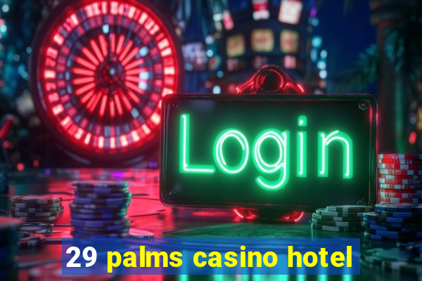 29 palms casino hotel