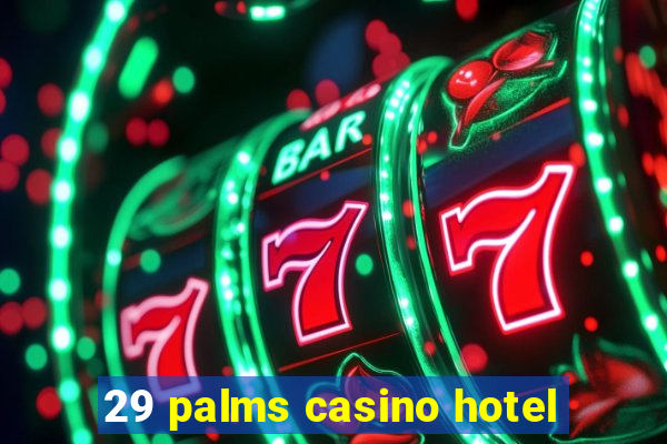 29 palms casino hotel