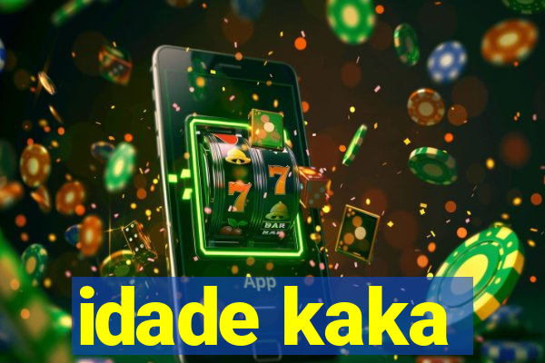 idade kaka