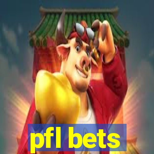 pfl bets